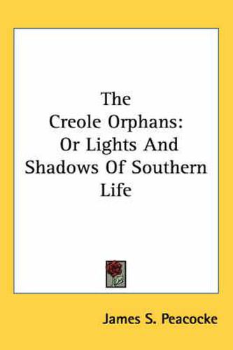 Cover image for The Creole Orphans: Or Lights and Shadows of Southern Life