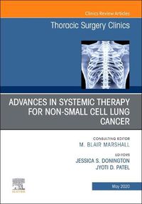 Cover image for Advances in Systemic Therapy for Non-Small Cell Lung Cancer, An Issue of Thoracic Surgery Clinics