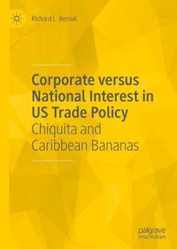 Corporate versus National Interest in US Trade Policy: Chiquita and Caribbean Bananas