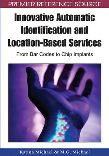 Cover image for Innovative Automatic Identification and Location-based Services: From Bar Codes to Chip Implants