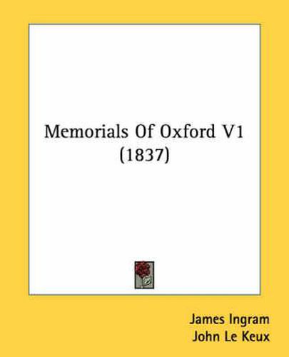 Cover image for Memorials of Oxford V1 (1837)