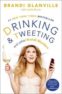 Cover image for Drinking and Tweeting: And Other Brandi Blunders