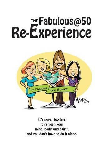 The Fabulous@50 Re-Experience: It's never too late to refresh your mind, body and spirit, and you don't have to do it alone