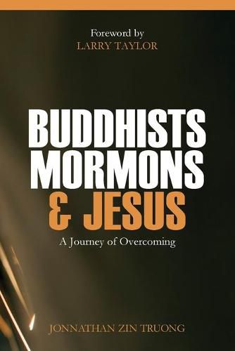 Buddhists, Mormons & Jesus: A Journey of Overcoming