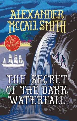 The Secret of the Dark Waterfall: A School Ship Tobermory Adventure (Book 4)