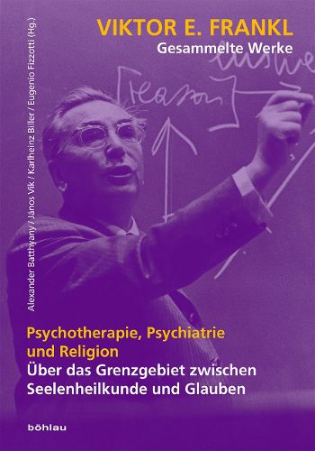 Viktor E. Frankl - Gesammelte Werke: Aber das Grenzgebiet zwischen Seelenheilkunde und Glauben