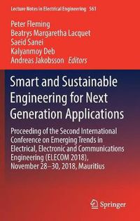 Cover image for Smart and Sustainable Engineering for Next Generation Applications: Proceeding of the Second International Conference on Emerging Trends in Electrical, Electronic and Communications Engineering (ELECOM 2018), November 28-30, 2018, Mauritius