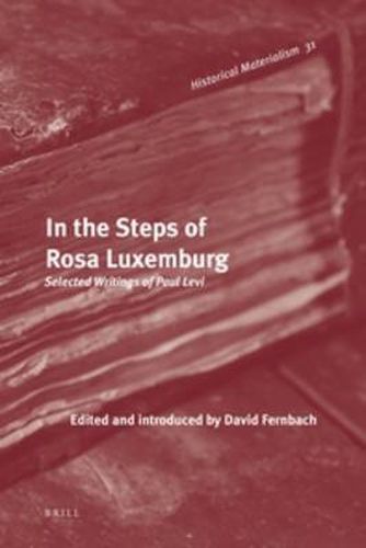 In the Steps of Rosa Luxemburg: Selected Writings of Paul Levi