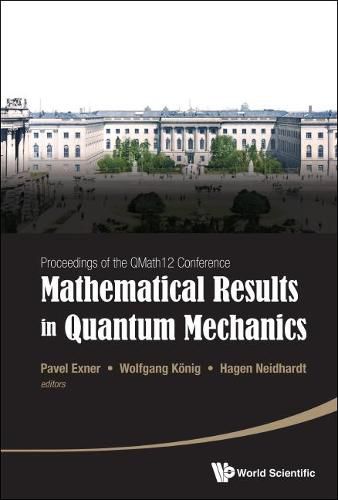 Cover image for Mathematical Results In Quantum Mechanics - Proceedings Of The Qmath12 Conference (With Dvd-rom)