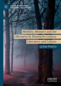 Cover image for Mobility, Memory and the Lifecourse in Twentieth-Century Literature and Culture