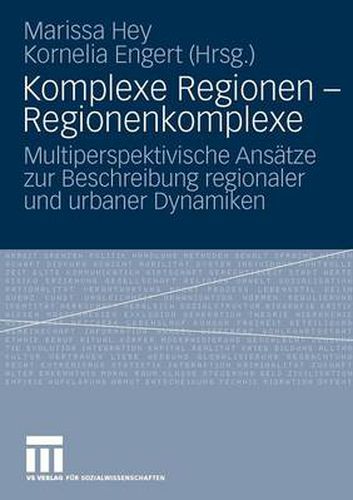 Cover image for Komplexe Regionen - Regionenkomplexe: Multiperspektivische Ansatze Zur Beschreibung Regionaler Und Urbaner Dynamiken