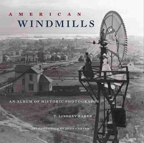 Cover image for American Windmills: An Album of Historic Photographs