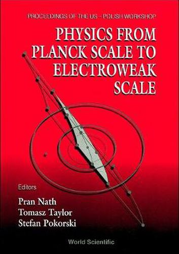 Cover image for Physics From Planck Scale To Electroweak Scale - Proceedings Of The Us-polish Workshop 1994
