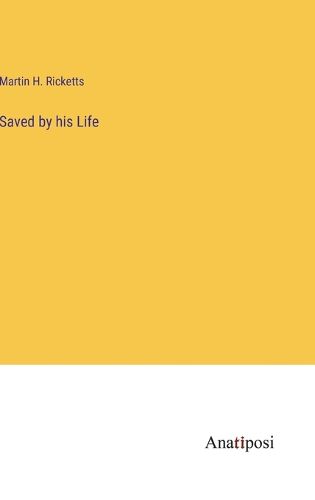 Cover image for Saved by his Life