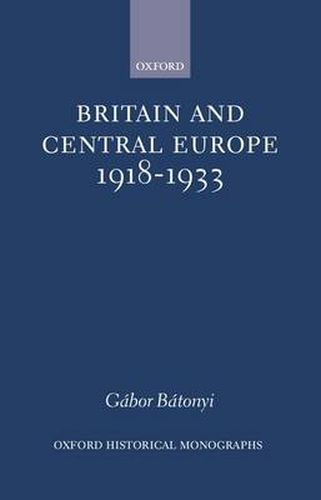 Cover image for Britain and Central Europe, 1918-1933