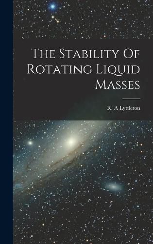 Cover image for The Stability Of Rotating Liquid Masses