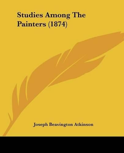 Cover image for Studies Among the Painters (1874)