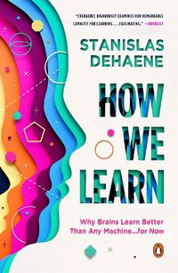 Cover image for How We Learn: Why Brains Learn Better Than Any Machine . . . for Now