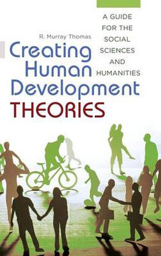 Creating Human Development Theories: A Guide for the Social Sciences and Humanities