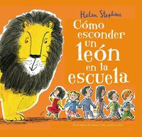 Cover image for Como esconder un leon en la escuela / How to Hide a Lion at School