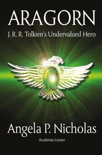 Cover image for Aragorn: J. R. R. Tolkien's Undervalued Hero