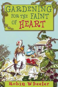 Cover image for Gardening For the Faint of Heart