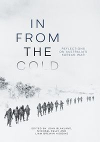 Cover image for In from the Cold: Reflections on Australia's Korean War