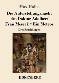 Cover image for Die Auferstehungsnacht des Doktor Adalbert / Frau Meseck / Ein Meteor: Drei Erzahlungen