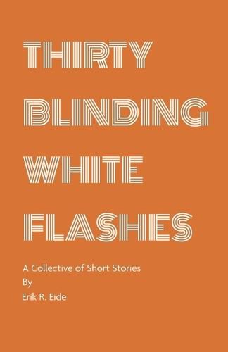 Cover image for Thirty Blinding White Flashes