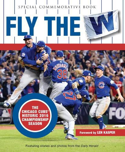 Cover image for Fly the W: The Chicago Cubs' Historic 2016 Championship Season