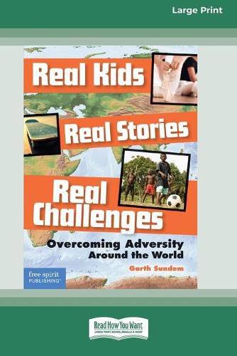 Cover image for Real Kids, Real Stories, Real Challenges: : Overcoming Adversity Around the World [Standard Large Print 16 Pt Edition]