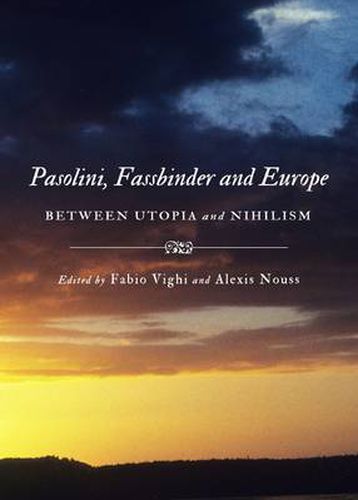 Cover image for Pasolini, Fassbinder and Europe: Between Utopia and Nihilism