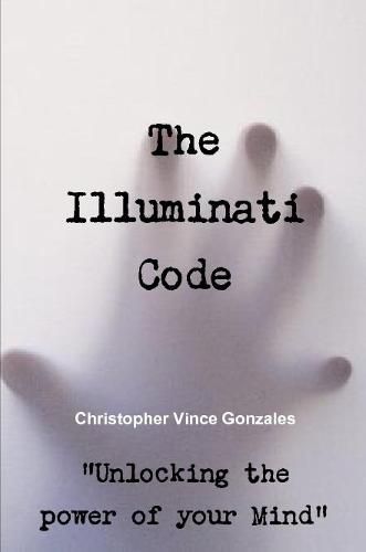 Cover image for The Illuminati Code "Unlocking the power of your Mind"