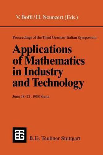 Cover image for Proceedings of the Third German-Italian Symposium Applications of Mathematics in Industry and Technology: June 18-22, 1988 Siena (Under the auspices of the C.N.R. - D.F.G. agreement)