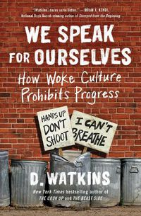 Cover image for We Speak for Ourselves: How Woke Culture Prohibits Progress