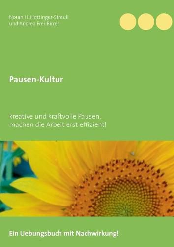 Pausen-Kultur: kreative und kraftvolle Pausen machen die Arbeit erst effizient