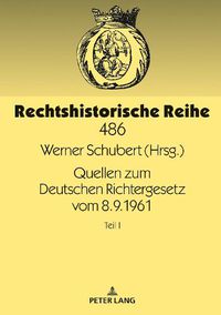 Cover image for Quellen Zum Deutschen Richtergesetz Vom 8.9.1961: Teil I