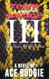 Cover image for Team Savage III: Be Aware Of The Snake