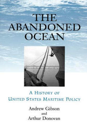 The Abandoned Ocean: A History of United States Maritime Policy