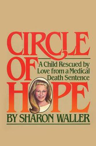 Cover image for Circle of Hope: A Child Rescued by Love from a Medical Death Sentence