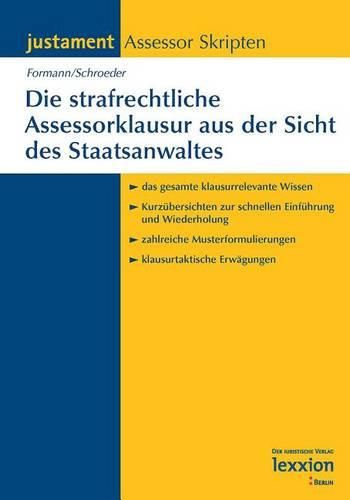 Cover image for Die Strafrechtliche Assessorklausur Aus Der Sicht Des Staatsanwaltes: Das Gesamte Klausurrelevante Wissen. Kurzubersichten Zur Schnellen Einfuhrung Und Wiederholung. Zahlreiche Musterformulierungen. Klausurtaktische Erwagungen.