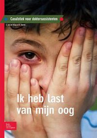 Cover image for Ik Heb Last Van Mijn Oog: Casuistiek Voor Doktersassistenten