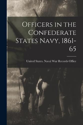 Cover image for Officers in the Confederate States Navy, 1861-65