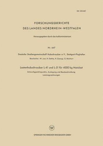 Lastenhubschrauber L-41 und L-51 fur 4000 kg Nutzlast: Entwurfsgesichtspunkte, Auslegung und Baubeschreibung Leistungsrechnungen