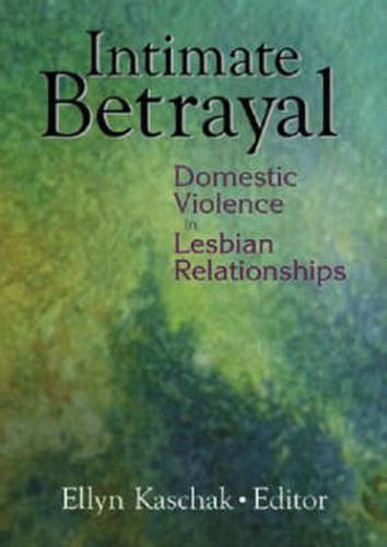 Cover image for Intimate Betrayal: Domestic Violence in Lesbian Relationships