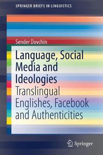 Cover image for Language, Social Media and Ideologies: Translingual Englishes, Facebook and Authenticities