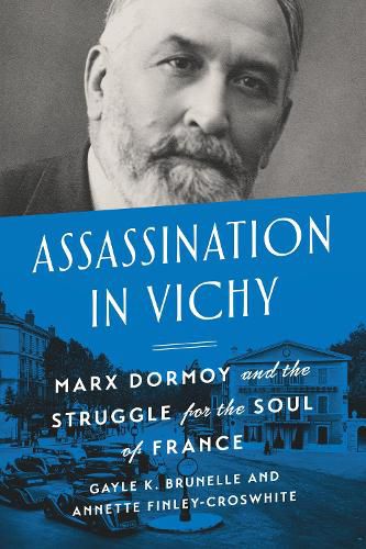 Assassination in Vichy: Marx Dormoy and the Struggle for the Soul of France