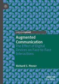 Cover image for Augmented Communication: The Effect of Digital Devices on Face-to-Face Interactions