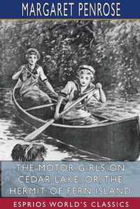 Cover image for The Motor Girls on Cedar Lake; or, The Hermit of Fern Island (Esprios Classics)