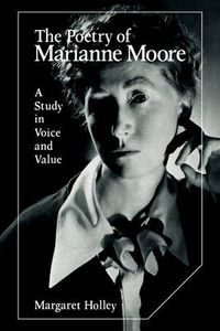 Cover image for The Poetry of Marianne Moore: A Study in Voice and Value